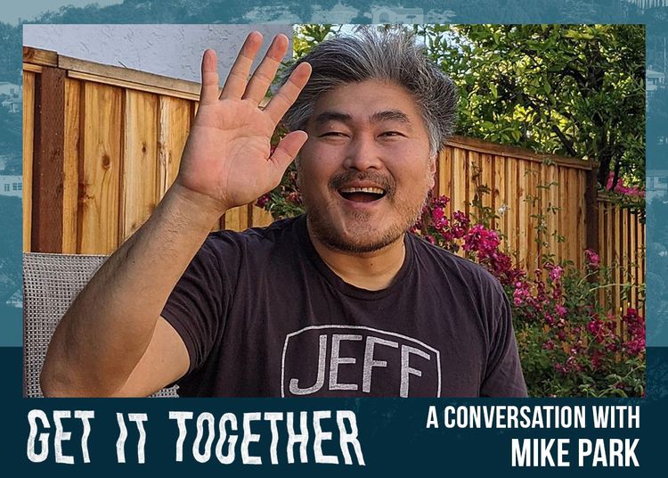 Getting It Together with Mike Park